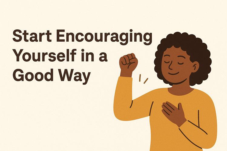 Encouraging Yourself in a Good Way