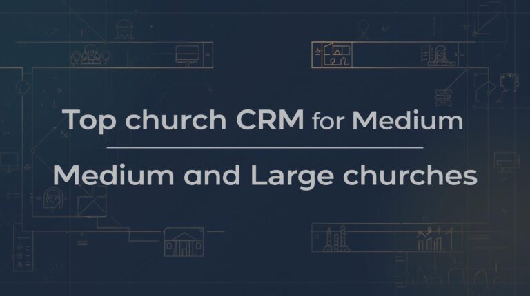 Top Church CRM platforms for medium and large churches